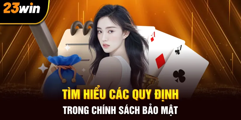 Tìm hiểu các quy định trong chính sách bảo mật 23win